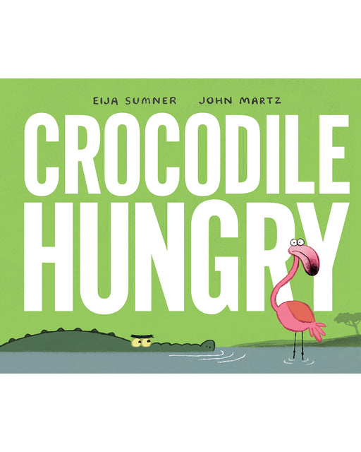 Crocodile Hungry Hardback Book by Eija Sumner