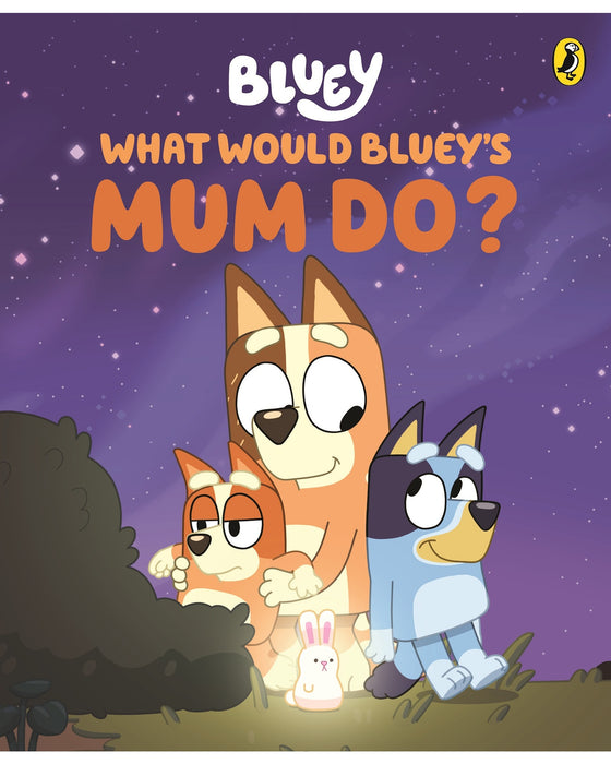 Bluey What Would Blueys Mum Do