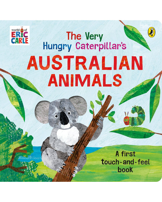 The Very Hungry Caterpillars Australian Touch and Feel Book Board Book