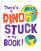 Theres a Dino Stuck in My Book Hardback Picture Book